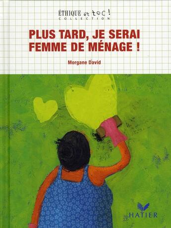 Couverture du livre « Plus tard, je serai femme de ménage » de Morgane David aux éditions Hatier