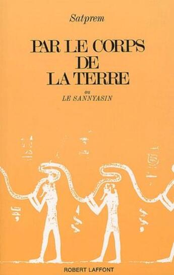 Couverture du livre « Par le corps de la terre ; le sannayasin » de Saptrem aux éditions Robert Laffont