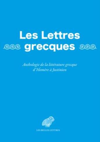 Couverture du livre « Les lettres grecques : anthologie de la littérature grecque d'Homere à Justinien » de Luigi-Alberto Sanchi aux éditions Belles Lettres