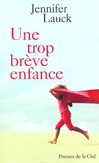 Couverture du livre « Une Trop Breve Enfance » de Jennifer Lauck aux éditions Presses De La Cite