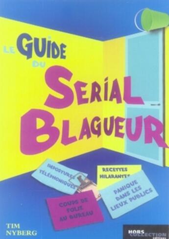 Couverture du livre « Le guide du serial blagueur » de Tim Nyberg aux éditions Hors Collection