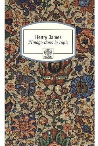 Couverture du livre « L'image dans le tapis » de Henry James aux éditions Motifs