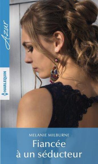 Couverture du livre « Fiancée à un séducteur » de Melanie Milburne aux éditions Harlequin