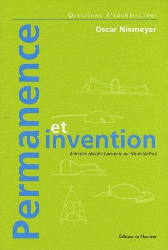 Couverture du livre « Permanence et invention ; Oscar Niemeyer » de Nicoletta Trasi aux éditions Le Moniteur