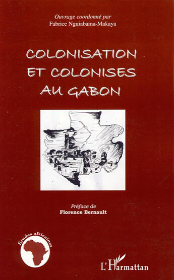 Couverture du livre « Colonisation et colonisés au Gabon » de Fabrice Nguiabama-Makaya aux éditions L'harmattan