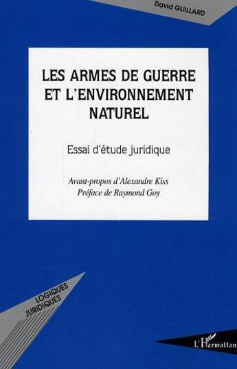 Couverture du livre « Les armes de guerre et l'environnement naturel ; essai d'etude juridique » de David Guillard aux éditions L'harmattan