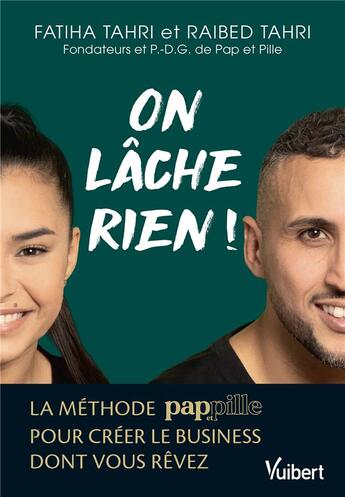 Couverture du livre « On lâche rien ! la méthode pappille pour créer le business de vos rêves » de Fatiha Tahri et Raibed Tahri aux éditions Vuibert