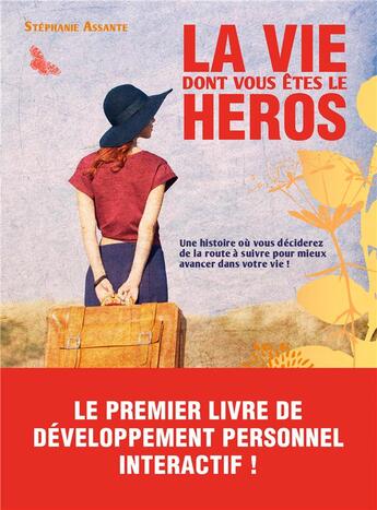 Couverture du livre « La vie dont vous êtes le héros ; une histoire où vous décidez de la route à suivre pour mieux avancer dans votre vie ! » de Stephanie Assante aux éditions Mango