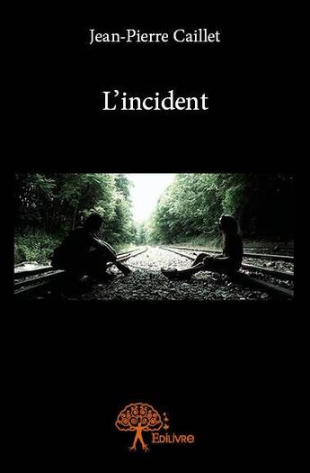 Couverture du livre « L'incident » de Jean-Pierre Caillet aux éditions Edilivre