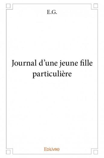 Couverture du livre « Journal d'une jeune fille particukière » de Eg aux éditions Edilivre