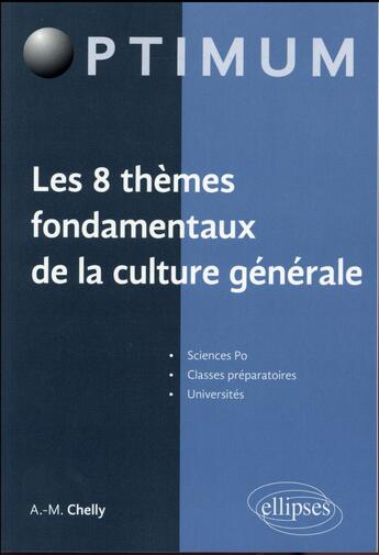 Couverture du livre « Les 8 themes fondamentaux de la culture generale » de Chelly Amelie-Myriam aux éditions Ellipses