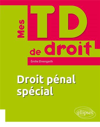 Couverture du livre « Droit pénal spécial » de Emilie Ehrengarth aux éditions Ellipses