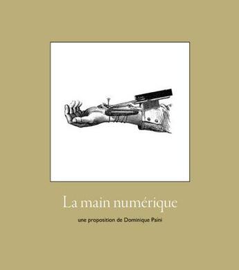 Couverture du livre « La main numerique - une proposition de dominique paini » de Dominique Paini aux éditions Editions De L'oeil