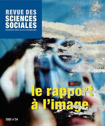 Couverture du livre « Revue Des Sciences Sociales, N 34/2005. Le Rapport A L'Image » de Flecniakoska Jean-L aux éditions Pu De Strasbourg