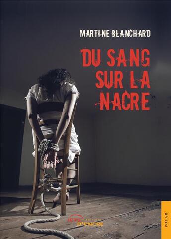 Couverture du livre « Du sang sur la nacre » de Martine Blanchard aux éditions Jets D'encre