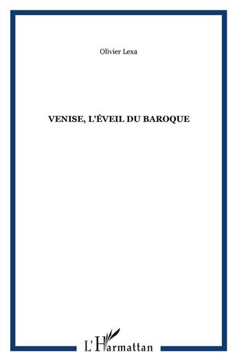 Couverture du livre « Venise, l'eveil du baroque » de Olivier Lexa aux éditions Kareline