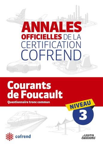 Couverture du livre « Annales officielles de la certification Cofrend ; courant de Foucault ; niveau 3 » de  aux éditions Lexitis