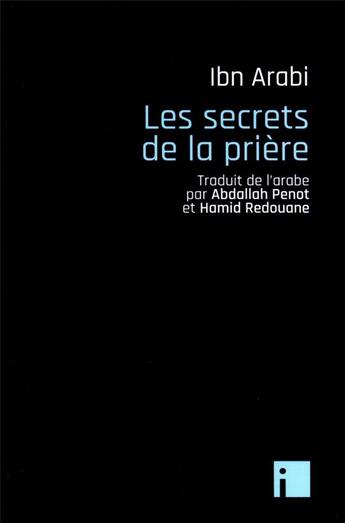 Couverture du livre « Les secrets de la prière » de Ibn 'Arabi aux éditions I Litterature