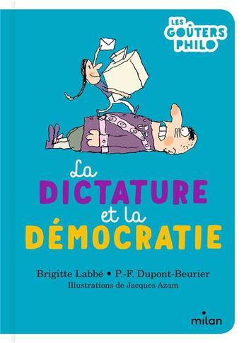 Couverture du livre « La dictature et la démocratie » de Jacques Azam et Brigitte Labbe et P.-F. Dupont-Beurier aux éditions Milan
