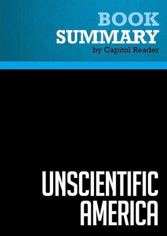 Couverture du livre « Summary: Unscientific America : Review and Analysis of Chris Mooney and Sheril Kirshenbaum's Book » de Businessnews Publishing aux éditions Political Book Summaries