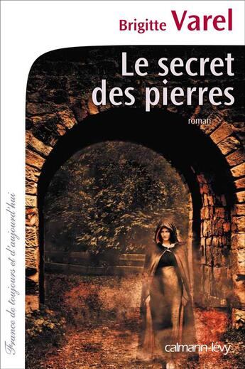 Couverture du livre « Le secret des pierres » de Brigitte Varel aux éditions Calmann-levy