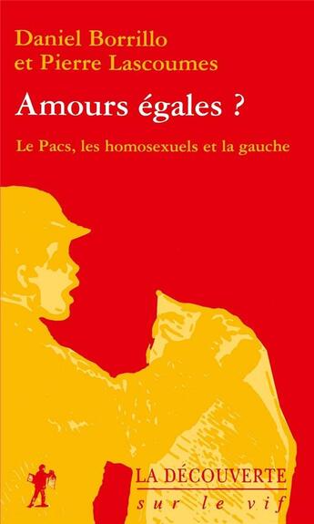 Couverture du livre « Amours égales ? le pacs, les homosexuels et la gauche » de Pierre Lascoumes aux éditions La Decouverte