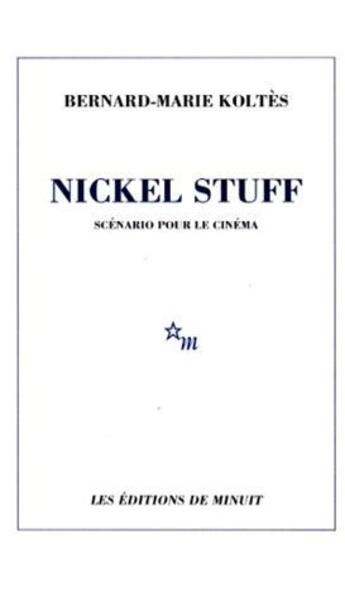 Couverture du livre « Nickel Stuff » de Bernard-Marie Koltes aux éditions Minuit