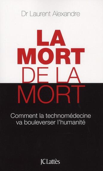 Couverture du livre « La mort de la mort » de Laurent Alexandre aux éditions Lattes