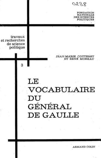 Couverture du livre « Recherches sur le vocabulaire du général de Gaulle » de Rene Moreau et Jean-Marie Cotteret aux éditions Presses De Sciences Po