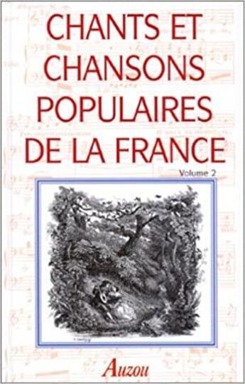 Couverture du livre « Chants et chansons populaires de la France t.2 » de  aux éditions Philippe Auzou