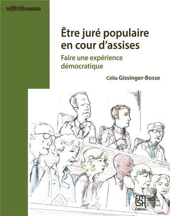 Couverture du livre « Etre jure populaire en cour d'assises - faire une experience democratique » de Gissinger-Bosse C. aux éditions Maison Des Sciences De L'homme