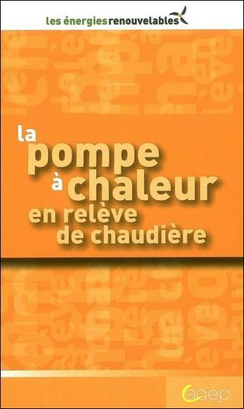 Couverture du livre « La pompe à chaleur en relève de chaudière » de Roland Furstenberger aux éditions Saep