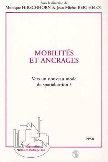 Couverture du livre « Mobilites et ancrages - vers un nouveau mode de spatialisation? » de  aux éditions L'harmattan