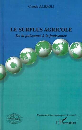 Couverture du livre « Le surplus agricole - de la puissance a la jouissance » de Claude Albagli aux éditions L'harmattan