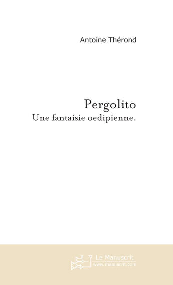 Couverture du livre « Pergolito » de Antoine Therond aux éditions Le Manuscrit