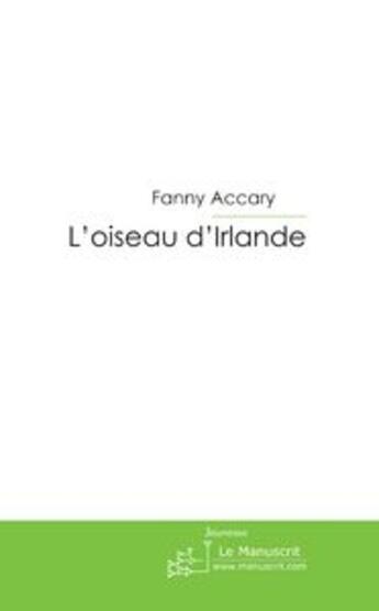 Couverture du livre « L'oiseau d'Irlande » de Fanny Accary aux éditions Le Manuscrit