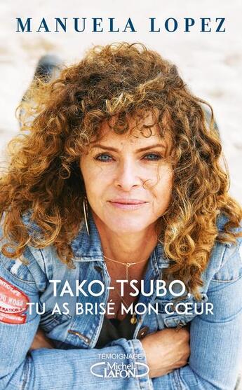 Couverture du livre « Tako-Tsubo, tu as brisé mon coeur » de Manuela Lopez aux éditions Michel Lafon