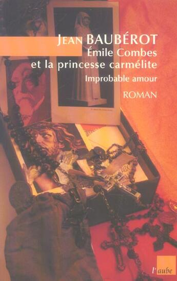 Couverture du livre « Emile combes et la princesse carmelite, improbable amour » de Jean Bauberot aux éditions Editions De L'aube