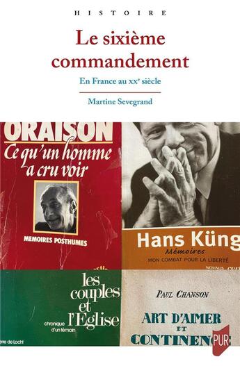 Couverture du livre « Le sixième commandement : l'église catholique et la morale sexuelle (France, XXe siècle) » de Martine Sevegrand aux éditions Pu De Rennes