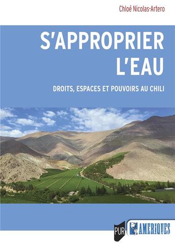 Couverture du livre « S'approprier l'eau : Droits, espaces et pouvoirs au Chili » de Chloe Nicolas-Artero aux éditions Pu De Rennes