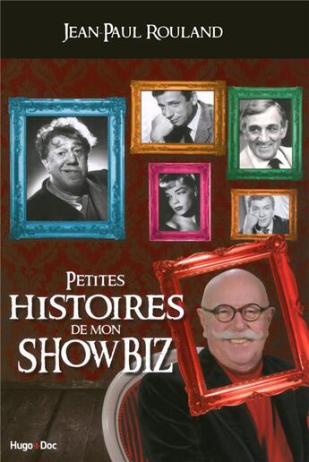 Couverture du livre « Petites histoires du showbiz » de Jean-Paul Rouland aux éditions Hugo Document