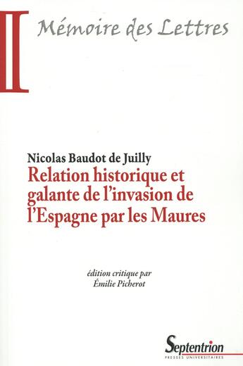 Couverture du livre « Relation historique et galante de l'invasion de l'Espagne par les Maures » de Nicolas Baudot De Juilly aux éditions Pu Du Septentrion