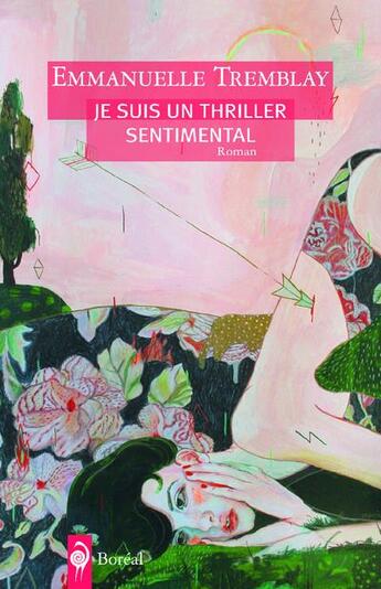 Couverture du livre « Je suis un thriller sentimental » de Emmanuelle Tremblay aux éditions Boreal