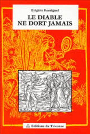 Couverture du livre « Le diable ne dort jamais » de Brigitte Rossignol aux éditions Tricorne