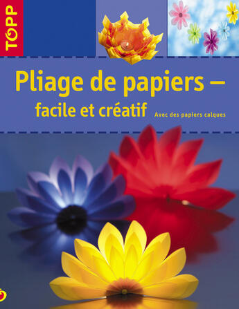 Couverture du livre « Pliage De Papiers Facile Et Creatif » de Vogelbacher Margaret aux éditions Editions Carpentier