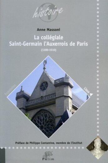 Couverture du livre « La collégiale Saint-Germain ; l'auxerrois de Paris (1380-1510) » de Anne Massoni aux éditions Pu De Limoges