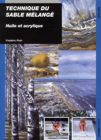 Couverture du livre « Technique du sable mélangé au couteau ; huile et acrylique » de Frederic Poiri aux éditions Ulisse