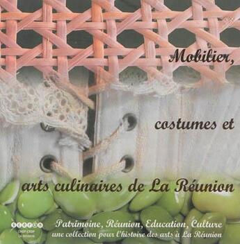 Couverture du livre « Mobilier, costumes et arts culinaires de La Réunion » de  aux éditions Crdp De La Reunion