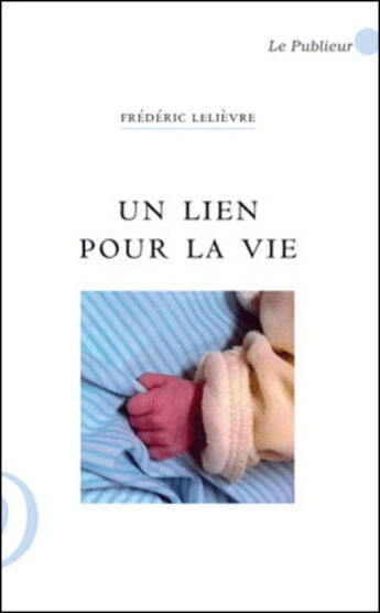 Couverture du livre « Un lien pour la vie » de Frederic Lelievre aux éditions Le Publieur