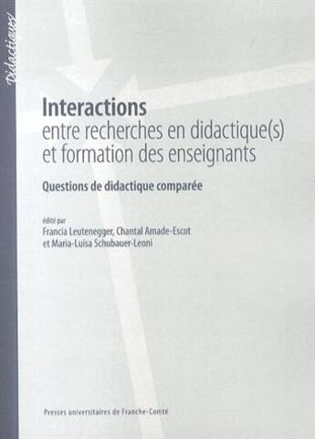 Couverture du livre « Interactions entre recherches en didactique(s) et formation des ensei gnants ; questions de didactique comparée » de  aux éditions Pu De Franche Comte